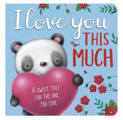 I Love You This Much : Padded Board Book by IglooBooks (2023, Children's...