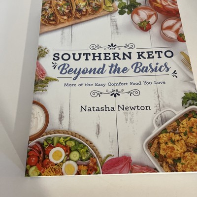Southern Keto: Beyond the Basics : More of the Easy Comfort Food You Love by...