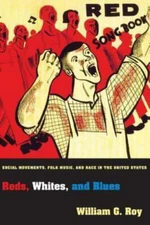 Reds, Whites, and Blues: Social Movements, Folk Music, and Race in the United S