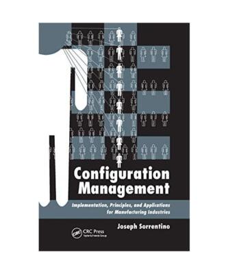 Configuration Management: Implementation, Principles, and Applications for Manuf