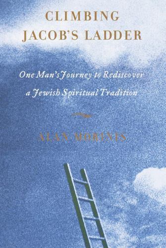 Climbing Jacob's Ladder : One Man's Rediscovery of a Jewish Spiritual Tradition by E. Alan Morinis (2002, Hardcover)
