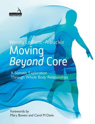 Moving Beyond Core: A Somatic Exploration Through Whole Body Relationships