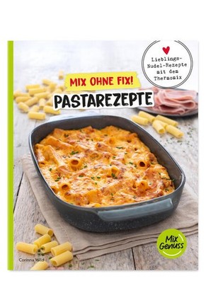 Mix ohne Fix! Pastarezepte | Corinna Wild | deutsch