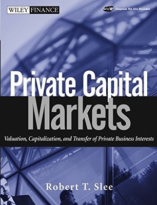 Private Capital Markets w/URL: Valuation, Capitalization, and Tr