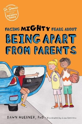 Facing Mighty Fears About Being Apart From Parents by Dawn Huebner Paperback Boo