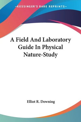 Elliot R. Downing | A Field And Laboratory Guide In Physical Nature-Study | Buch