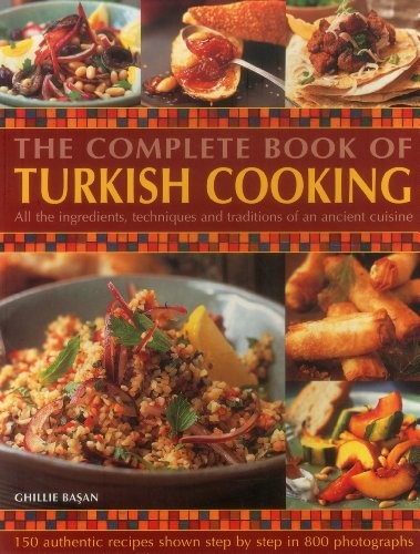 The Complete Book of Turkish Cooking: All the Ing... by Ghillie Basan 1846811767