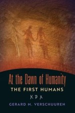 At the Dawn of Humanity: The First Hu... 9781621385523 by Verschuuren, Gerard M.