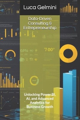 Data-Driven Consulting & Entrepreneurship: Unlocking Power BI, AI, and Advanced