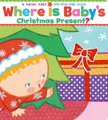 Where Is Baby's Christmas Present?: A Karen Katz Lift-the-Flap Book/Lap Edit...