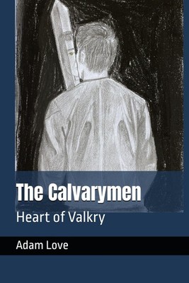 The Calvarymen: Heart of Valkry - paperback Love, Mr. Adam Lee|Martin, Ms. K...