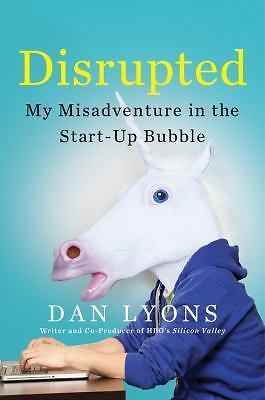 Disrupted: My Misadventure in the Start-Up Bub- hardcover, 0316306088, Dan Lyons