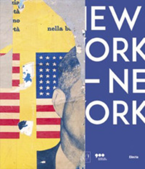 NEW YORK NEW YORK. ARTE ITALIANA. LA RISCOPERTA DELL'AMERICA. CATALOGO TEDESCHI