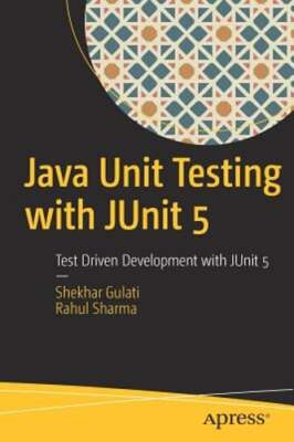 Java Unit Testing with Junit 5: Test Driven Development with Junit 5 by Gulati