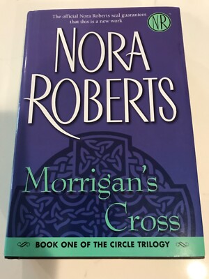 MORRIGAN'S CROSS (THE CIRCLE TRILOGY, BOOK 1) By Nora Robert Large ...