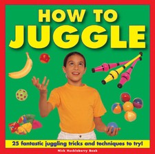 How To Juggle: 25 Fantastic Juggling Tricks and Techniques to Try - GOOD