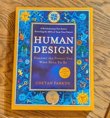 Human Design : Discover the Person You Were Born to Be by Chetan Parkyn...