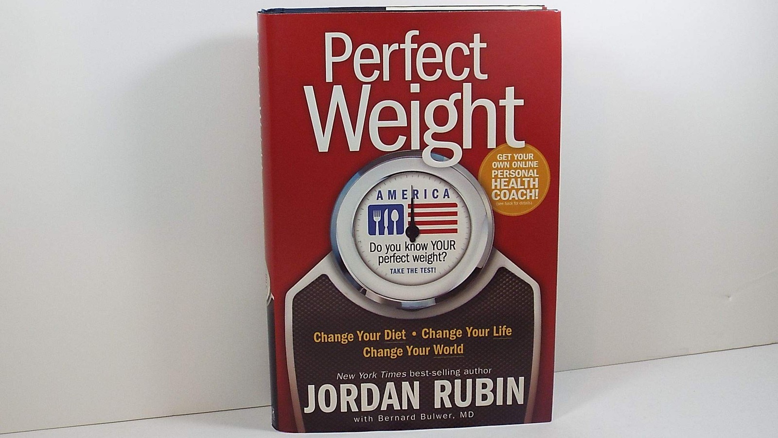 Perfect Weight America: Change Your Diet, Change Your Life, Change Your World