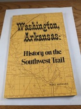 Washington, Arkansas: History on the Southwest Trail by Mary Medearis, 1984