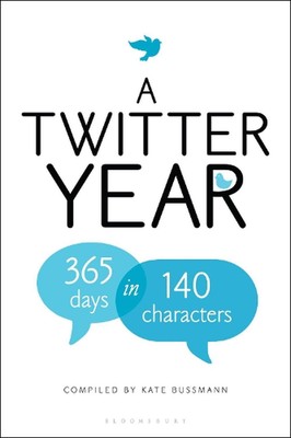 A Twitter Year: 365 Days in 140 Characters by Kate Bussmann (English) Hardcover 
