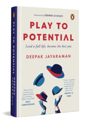 Play to Potential Lead a full life become the best you Deepak Jayaraman Hardcove
