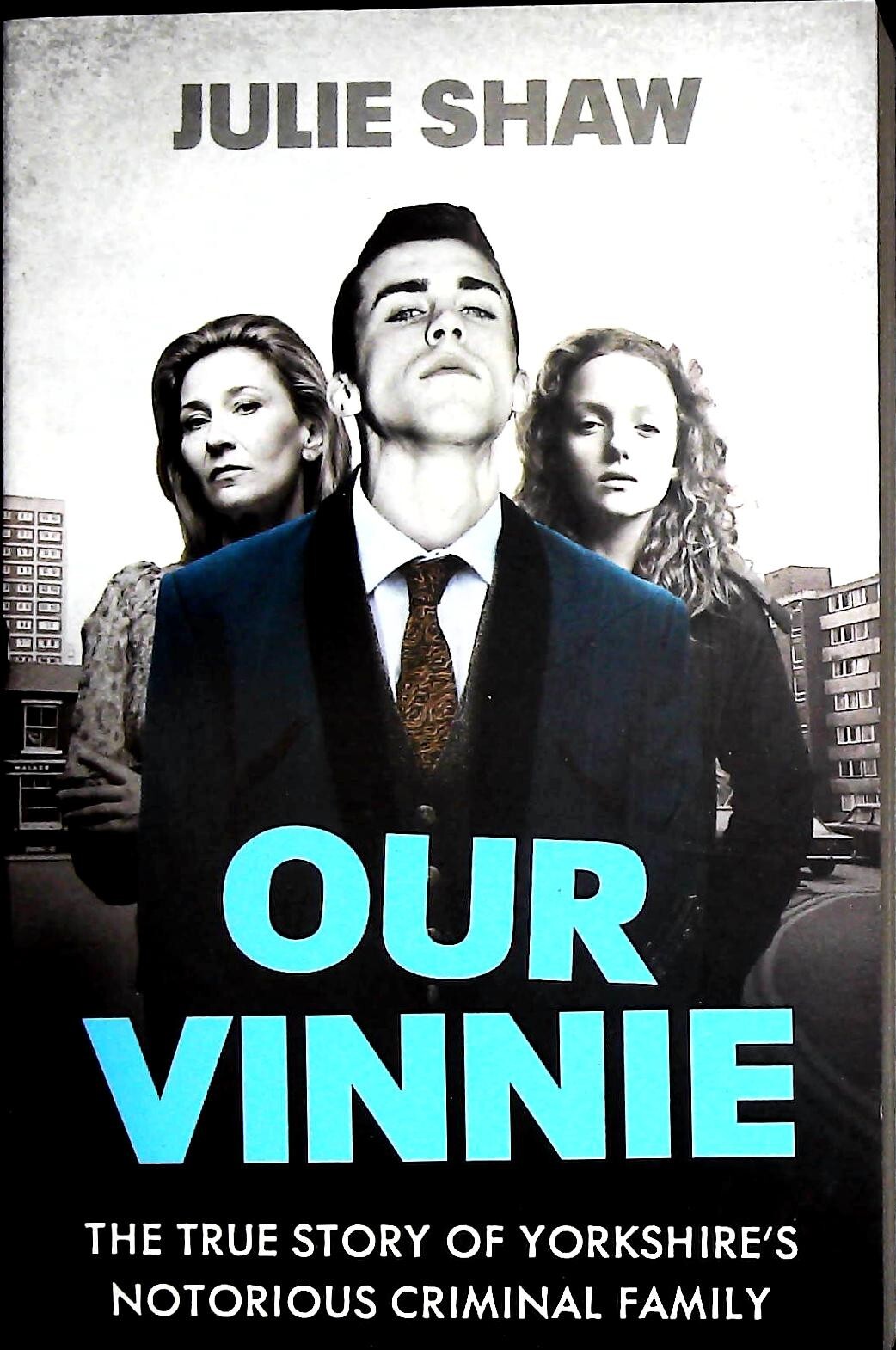 Julie Shaw Our Vinnie NEW true story of Yorkshire's notorious criminal family
