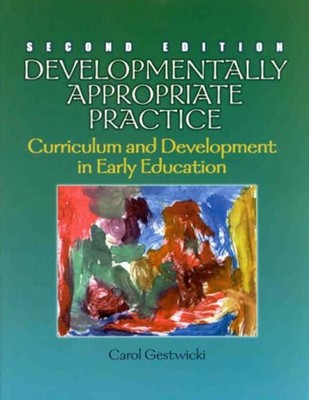 Developmentally Appropriate Practice : Curriculum and Development