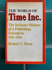 The WORLD of TIME, INC. The Intimate History of a Publishing... R.T. Elson HC/DJ