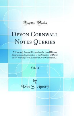 Devon Cornwall Notes Queries, Vol. 11 (Classic Reprint)