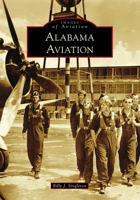 NEW Arcadia Publishing Alabama Aviation, AL 9781467127554 Images of Aviation Tra