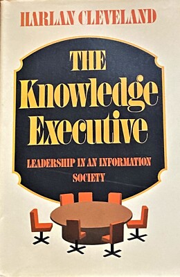 THE KNOWLEDGE EXECUTIVE By Harlan Cleveland 