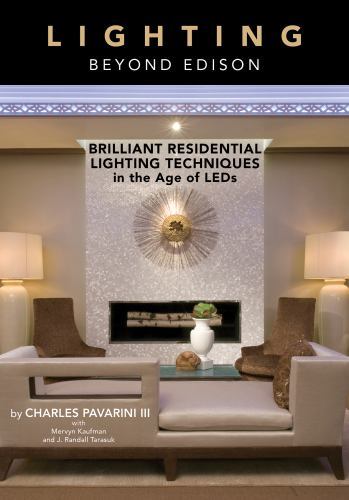 Lighting Beyond Edison : Brilliant Residential Lighting Techniques in the Age...