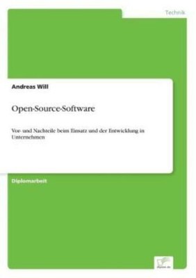 Open-Source-Software: Vor- Und Nachteile Beim Einsatz Und Der Entwicklung I...