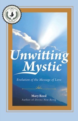 Unwitting Mystic: Evolution of the Message of Love