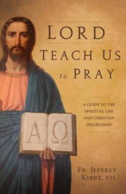 Lord Teach Us To Pray: A Guide to the Spiritual Life and Christian  - VERY GOOD