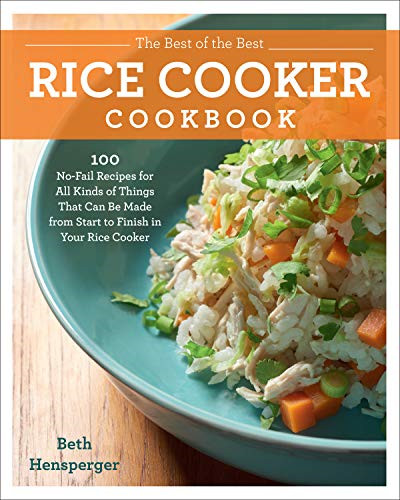 The Best of the Best Rice Cooker Cookbook: 100 No-Fail... - Hensperger, Beth