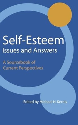 Self-Esteem Issues and Answers: A Sourcebook of Current Perspectives by Michael