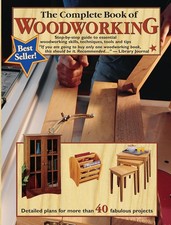 Complete Woodworking Guide: Skills, Techniques, Tools, 40 Projects  200 