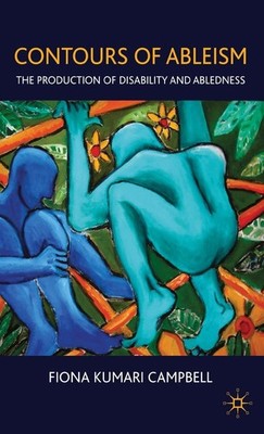 Contours of Ableism: The Production of Disability and Abledness - hardcover ...