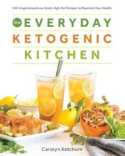 The Everyday Ketogenic Kitchen: With More than 150 Inspirational Low - VERY GOOD