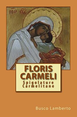 Floris Carmeli: Spigolature Carmelitane, Lamberto 9781717139733 Free Shipping-,