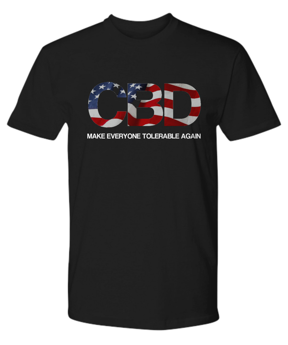CBD...Make Everyone Tolerable Again T-Shirt - Premium Tee
