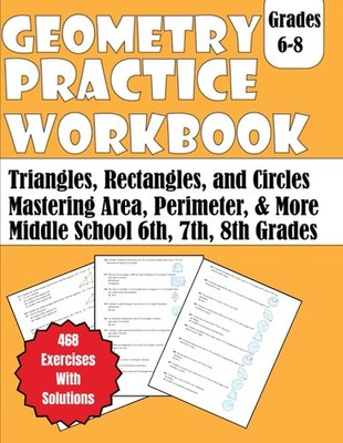 Geometry Practice Workbook Triangles, Rectangles, and Circles Grades 6-8: Master