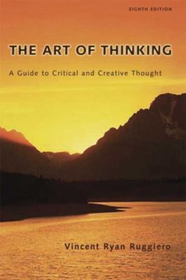 The Art of Thinking: A Guide to Critical and Creative Thought (8th Edition) by R