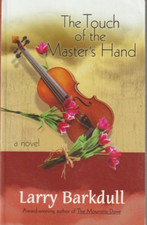 The Touch of the Master's Hand Larry Barkdull Paperback New