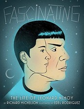 FASCINATING: THE LIFE OF LEONARD NIMOY By Richard Michelson & Edel Rodriguez NEW