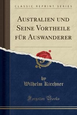 Australien Und Seine Vortheile Fr Auswanderer (Cl