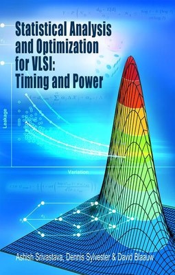 Statistical Analysis and Optimization for VLSI: Timing and Power. Srivastava, As