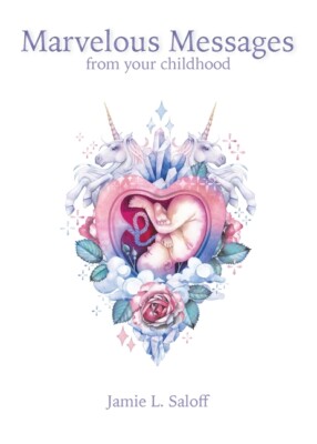 Marvelous Messages From Your Childhood: The Body Messenger Method