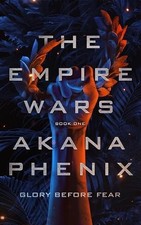 The Empire Wars: 1, Phenix, Akana